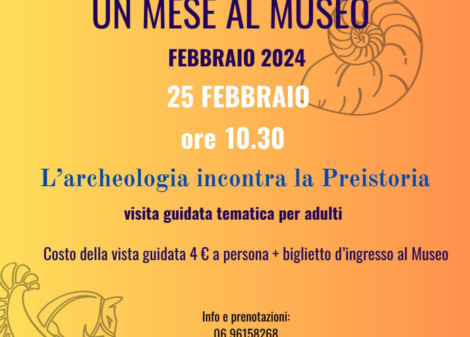 Un mese al Museo: l'archeologia incontra la preistoria.