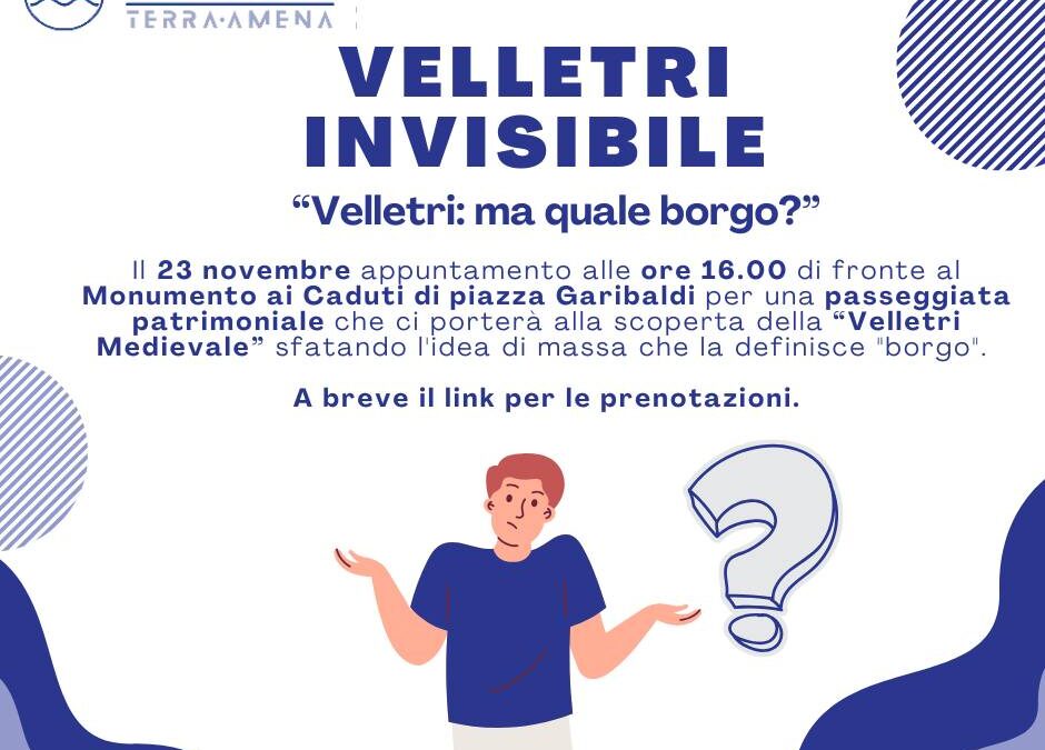 Velletri Invisibile: "Velletri: ma quale borgo?", il prossimo evento dell'Ecomuseo